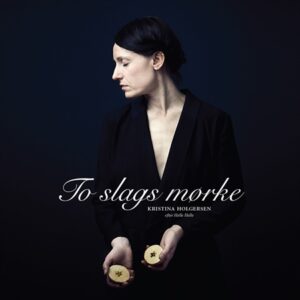 Kristina Holgersen - To slags mørke (Efter Helle Helle) (LP)