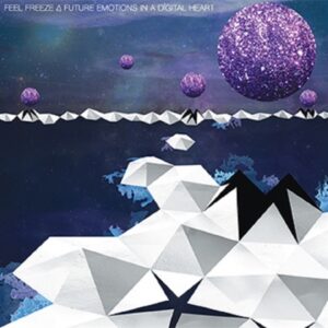 Feel Freeze - Future Emotions in a Digital Heart (CD)